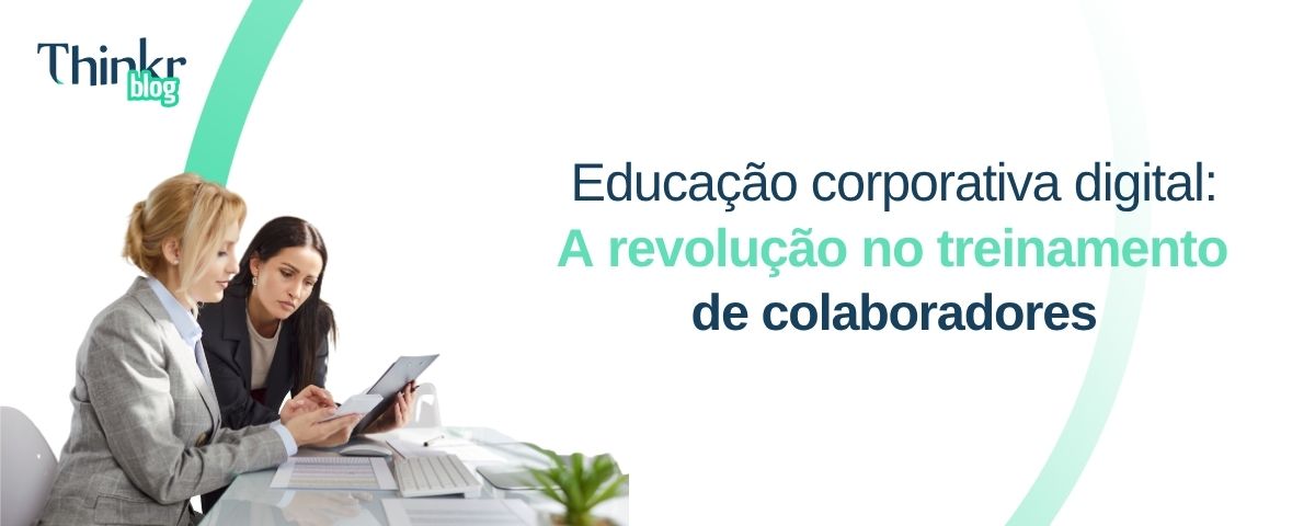 Educação corporativa digital: A revolução no treinamento de colaboradores